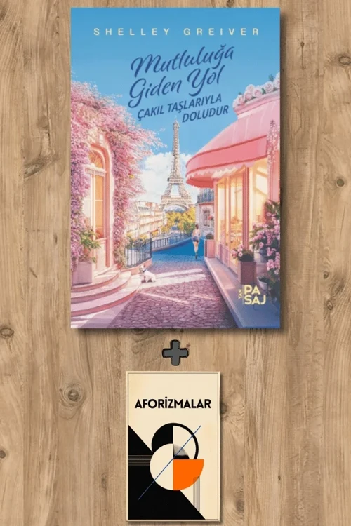 Mutluluğa Giden Yol Çakıl Taşlarıyla Doludur + Aforizmalar - Shelley Greiver
