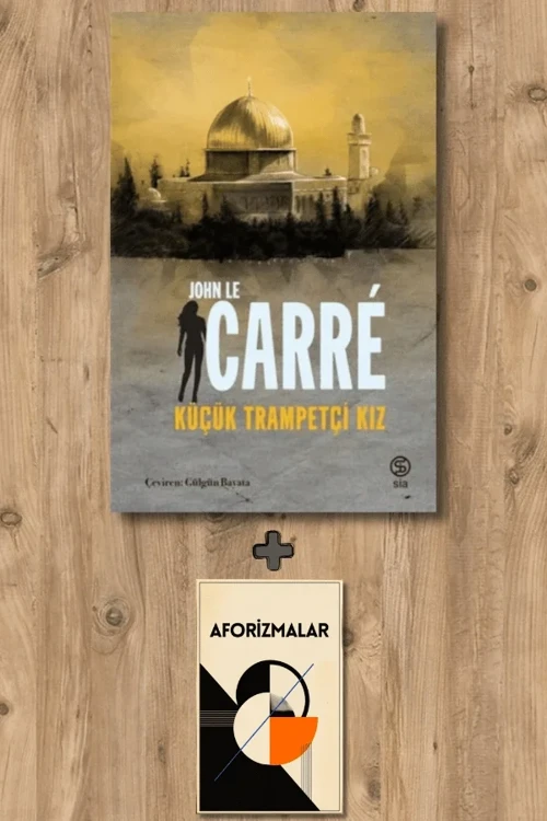 Küçük Trampetçi kız + Aforizmalar - John Le Carre