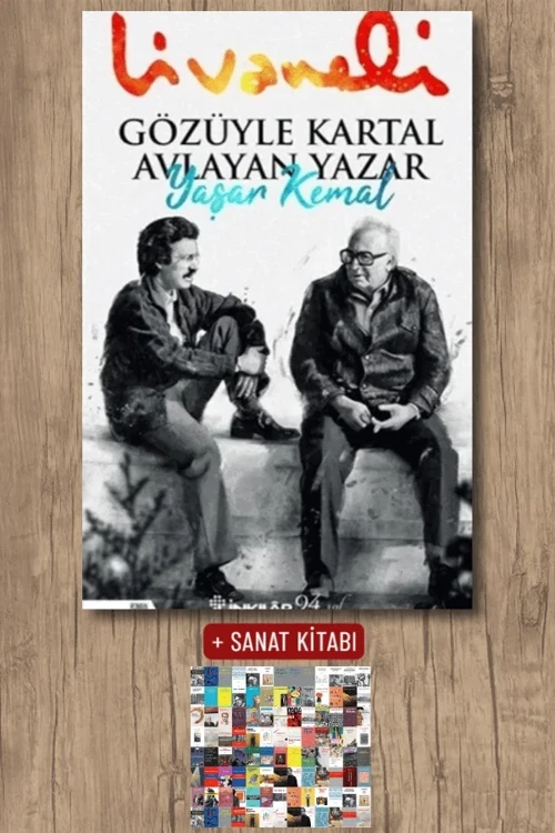 Gözüyle Kartal Avlayan Yazar Yaşar Kemal + Aforizmalar - Zülfü Livaneli