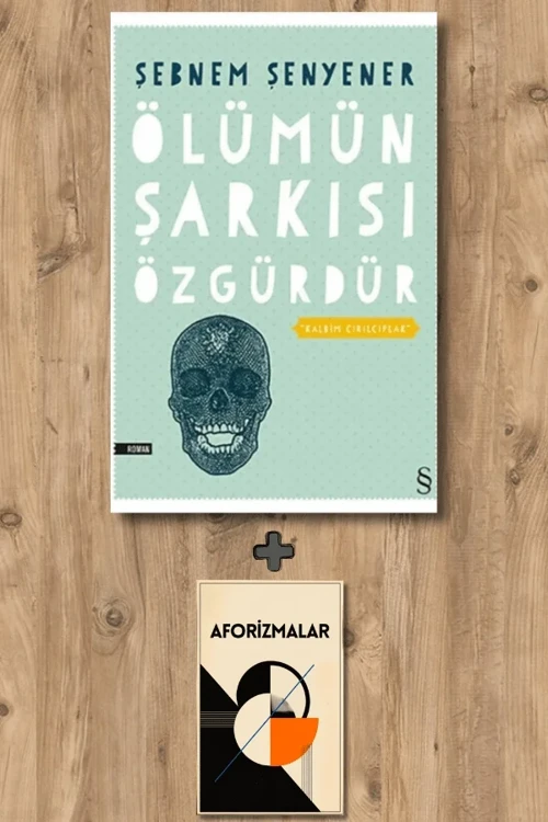 Ölümün Şarkısı Özgürdür + Aforizmalar - Şebnem Şenyener