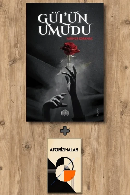 Gül'ün Umudu + Aforizmalar - Yağmur Korkmaz
