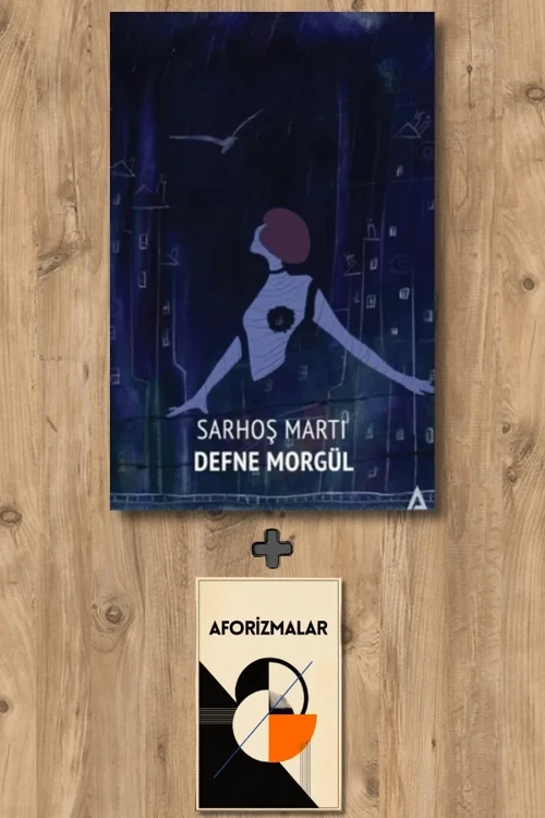Sarhoş Martı + Aforizmalar - Defne Morgül