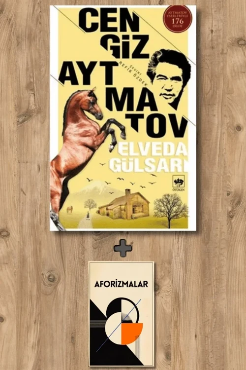 Elveda Gülsarı + Aforizmalar - Cengiz Aytmatov