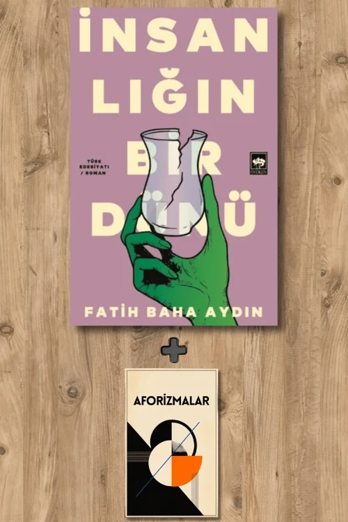 İnsanlığın Bir Dünü + Aforizmalar - Fatih Baha Aydın