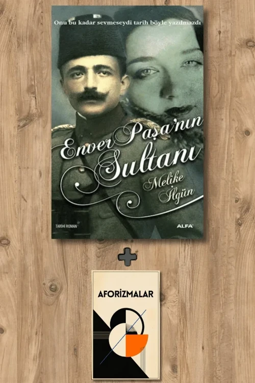Enver Paşa'nın Sultanı + Aforizmalar - Melike İlgün