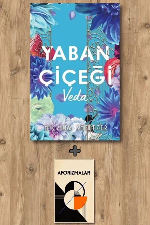 Yaban Çiçegi Veda + Aforizmalar - Micalea Smeltzer