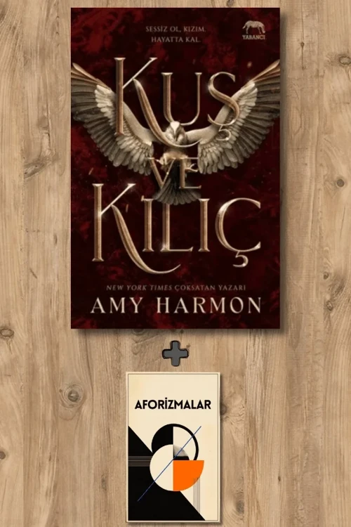 Kuş ve Kılıç + Aforizmalar - Amy Harmon