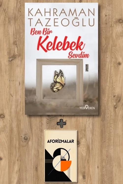 Ben Bir Kelebek Sevdim + Aforizmalar - Kahraman Tazeoğlu
