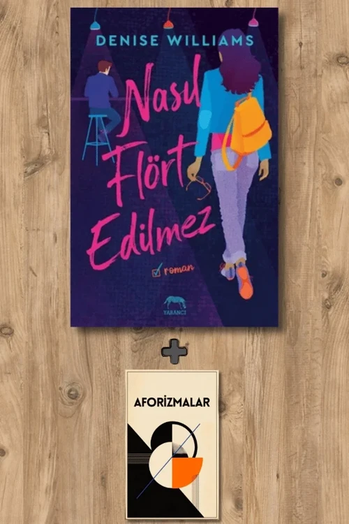 Nasıl Flört Edilmez + Aforizmalar - Denise Williams