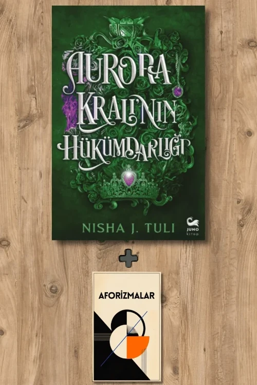 Aurora Kralı’nın Hükümdarlığı + Aforizmalar - Nisha J. Tuli
