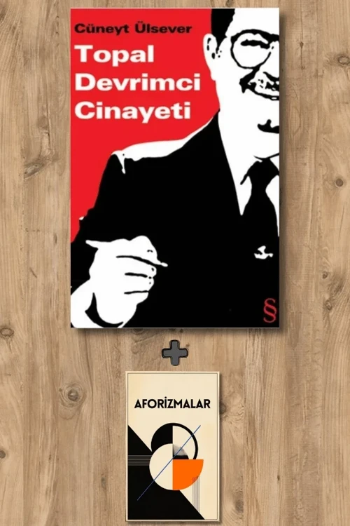 Topal Devrimci Cinayeti + Aforizmalar - Cüneyt Ülsever