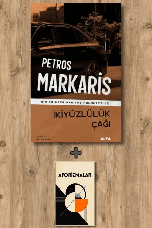 İkiyüzlülük Çağı + Aforizmalar - Petros Markaris