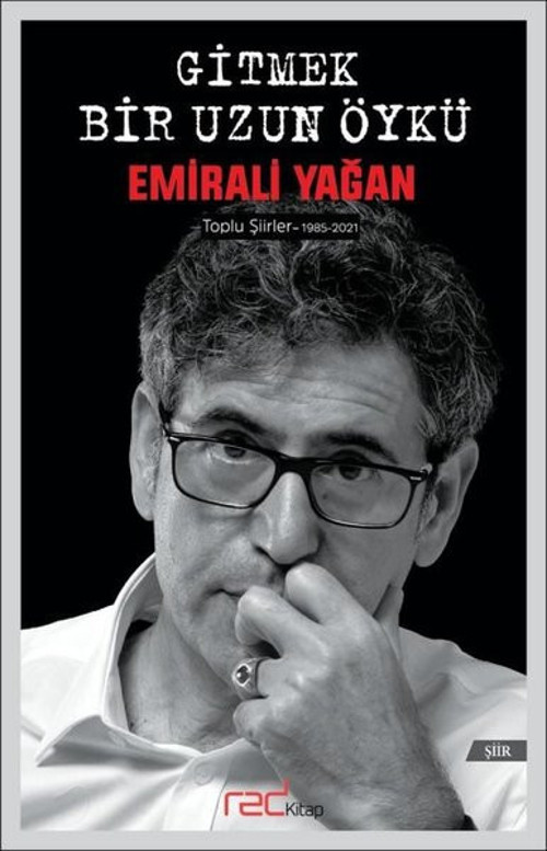 Gitmek Bir Uzun Öykü - Toplu Şiirler 1985 - 2021