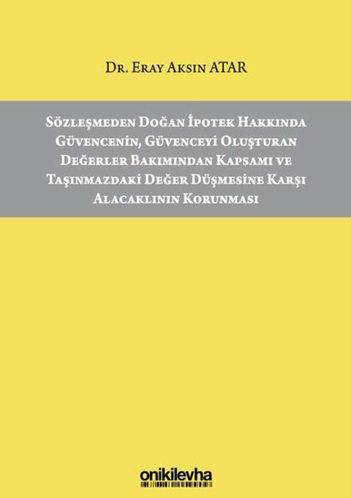 Sözleşmeden Doğan İpotek Hakkında Güvencenin Güvenceyi Oluşturan Değerler Bakımından Kapsamı ve Taşı