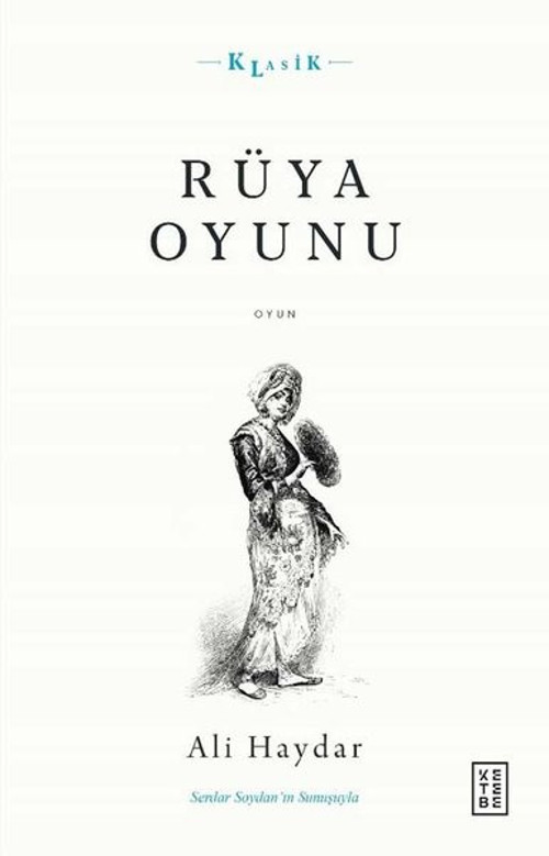Rüya Oyunu - Açıklamalı Metin Ve Gunumuz Turkçesi