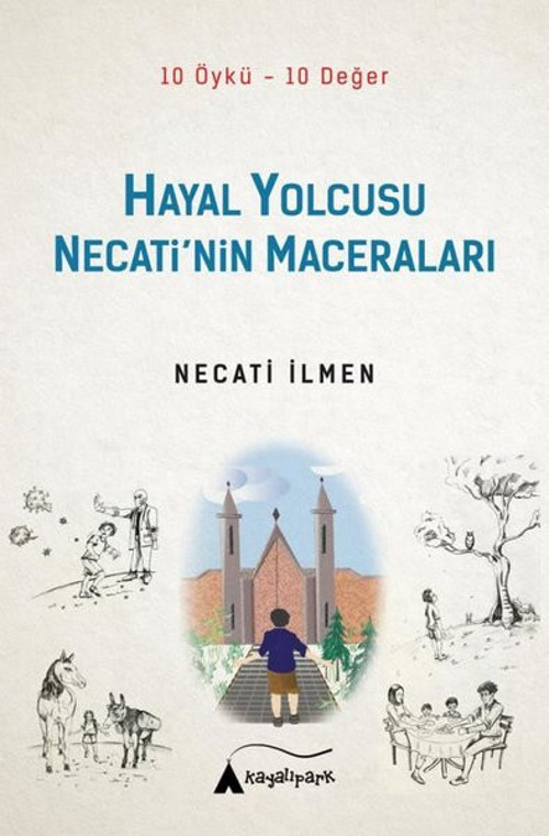 Hayal Yolcusu Necati'nin Maceraları - 10 Öykü-10 Değer