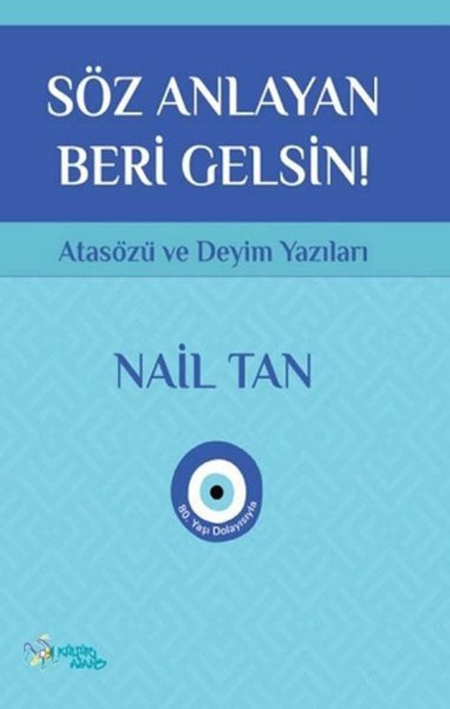 Söz Anlayan Beri Gelsin - Atasözü ve Deyim Yazıları