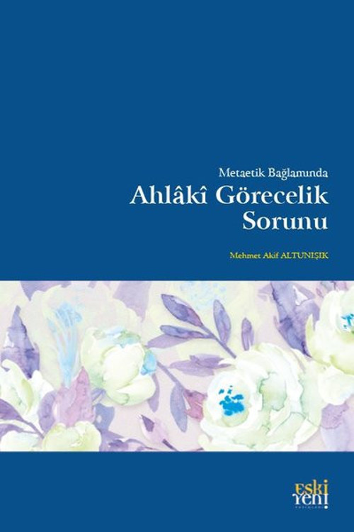 Metaetik Bağlamında Ahlaki Görecelik Sorunu