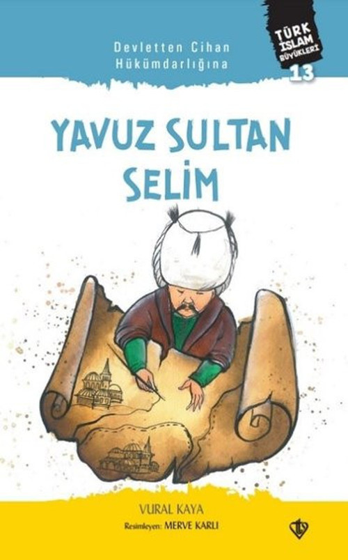 Devletten Cihan Hükümdarlığına: Yavuz Sultan Selim