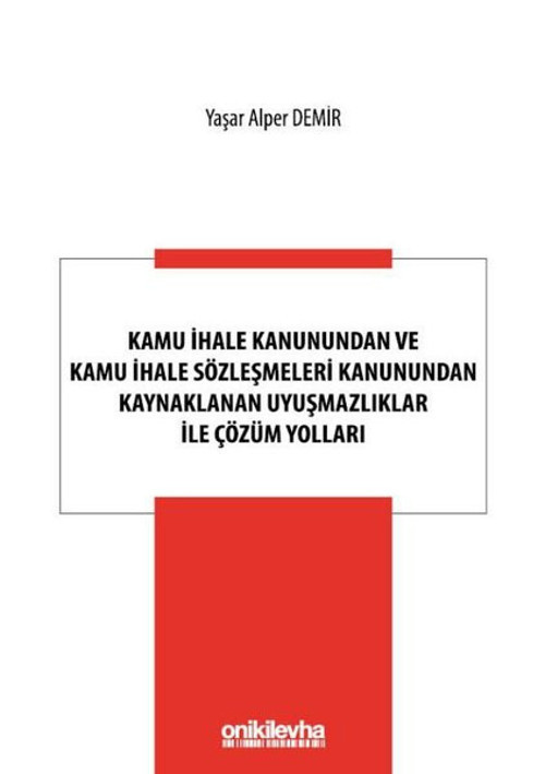 Kamu İhale Kanunundan ve Kamu İhale Sözleşmeleri Kanunundan Kaynaklanan Uyuşmazlıklar ile Çözüm Yoll