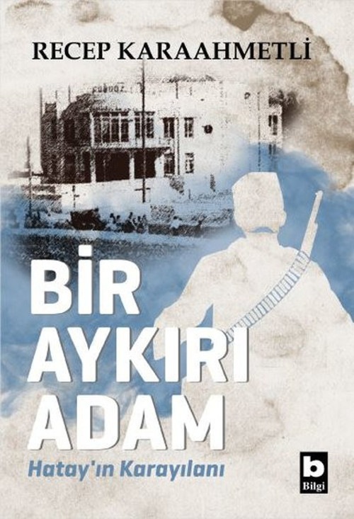 Bir Aykırı Adam-Hatay'ın Karayılanı