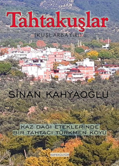 Tahtakuşlar - Kaz Dağı Eteklerinde Bir Tahtacı Türkmen Köyü