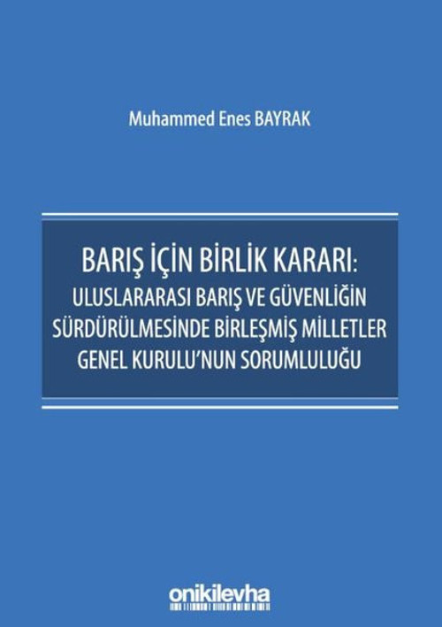 Barış İçin Birlik Kararı: Uluslararası Barış ve Güvenliğin Sürdürülmesinde Birleşmiş Milletler Genel