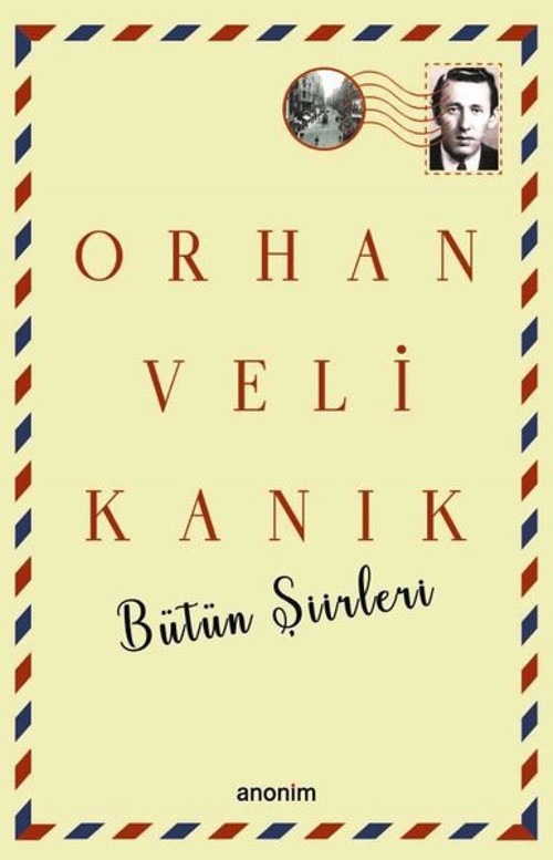 Bütün Şiirleri - Orhan Veli Kanık