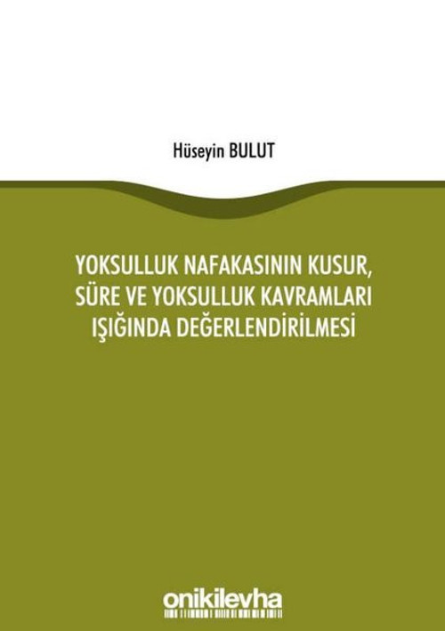 Yoksulluk Nafakasının Kusur Süre ve Yoksulluk Kavramları Işığında Değerlendirilmesi