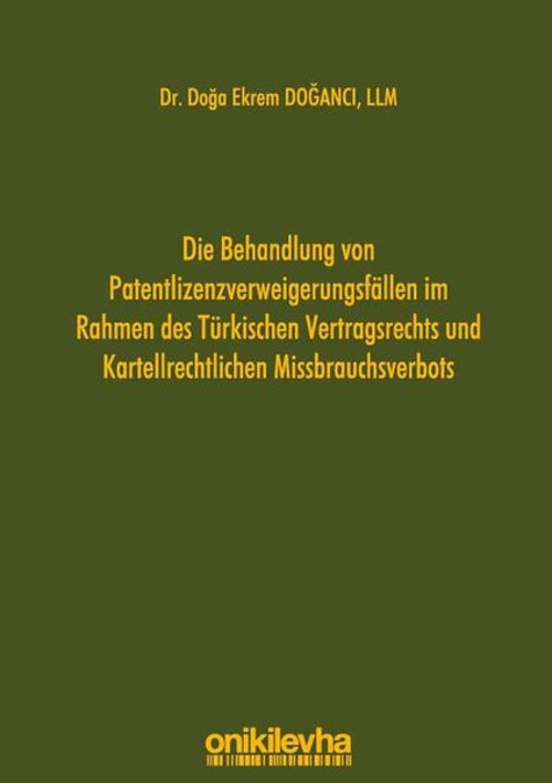 Die Behandlung von Patentlizenzverweigerungsfllen im Rahmen des Türkischen Vertragsrechts und Karte