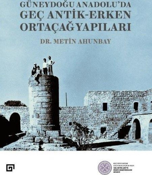 Güneydoğu Anadolu'da Güneydoğu Anadolu'da Geç Antik - Erken Ortaçağ Yapıları