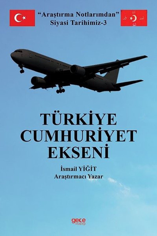 Türkiye Cumhuriyet Ekseni - Araştırma Notlarımdan Siyasi Tarihimiz 3