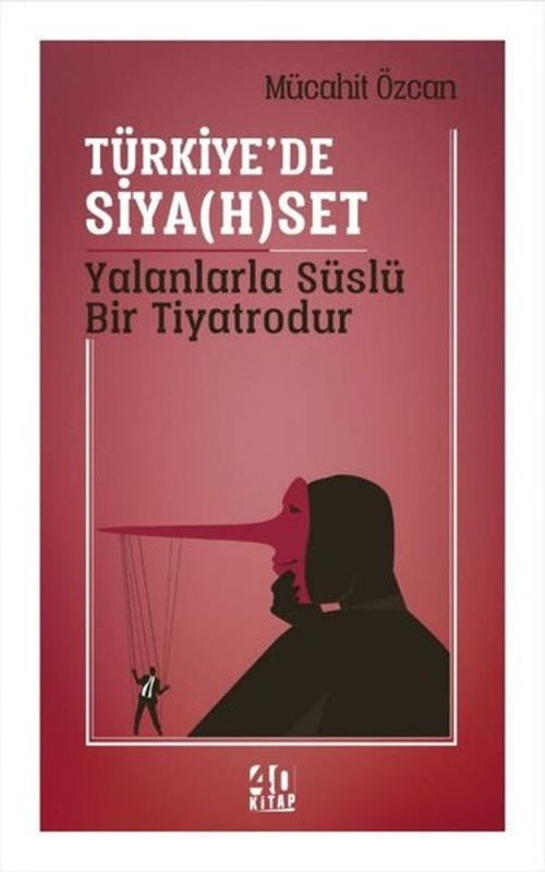 Türkiye'de Siyaset Yalanlarla Süslü Bir Tiyatrodur