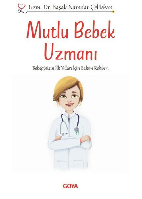 İmzalı - Mutlu Bebek Uzmanı - Bebeğinizin İlk Yılları İçin Bakım Rehberi