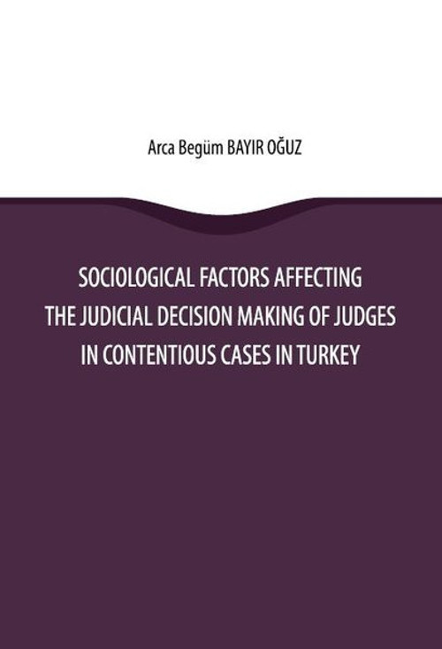 Sociological Factors Affecting the Judicial Decision Making Of Judges In Contentious Cases In Turkey