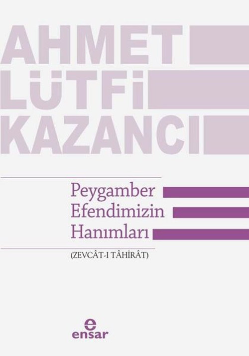 Peygamber Efendimizin Hanımları: Zevcat-ı Tahirat
