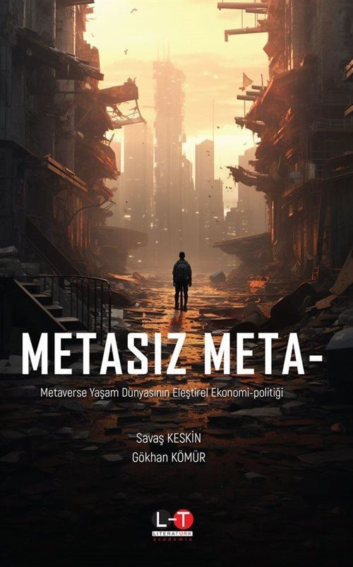 Metasız Meta - Metaverse Yaşam Dünyasının Eleştirel Ekonomi-Politiği