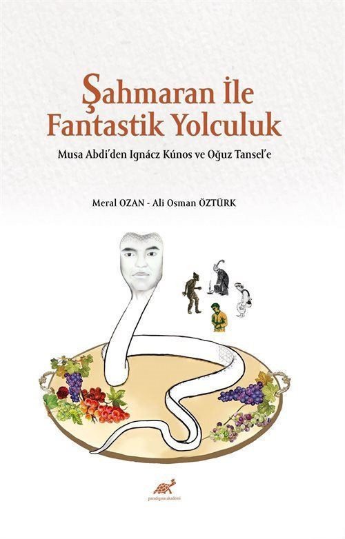 Şahmaran İle Fantastik Yolculuk - Musa Abdi'den Ignácz Kúnos ve Oğuz Tansel'e