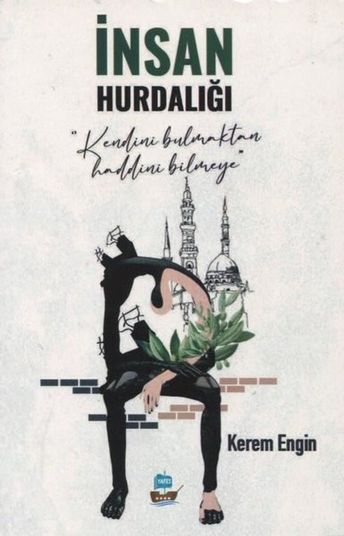İnsan Hurdalığı - Kendini Bulmaktan Haddini Bilmeye