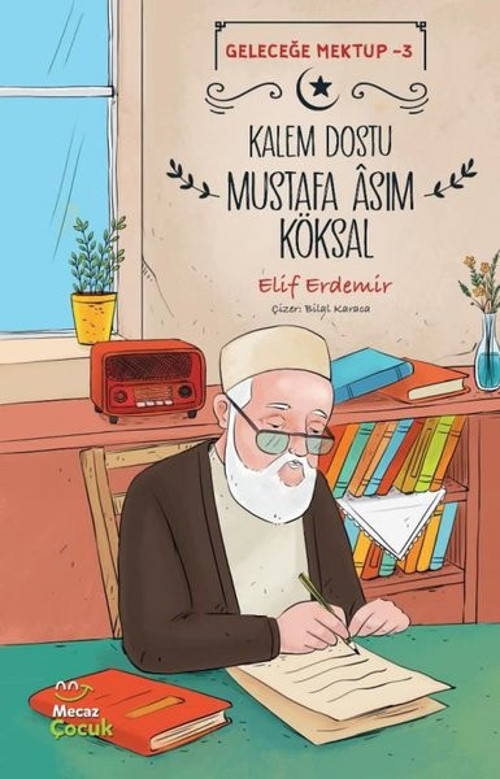 Kalem Dostu Mustafa Asım Köksal - Geleceğe Mektup 3