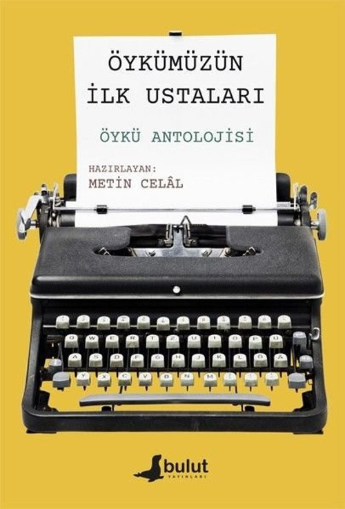 Öykümüzün İlk Ustaları - Öykü Antolojisi