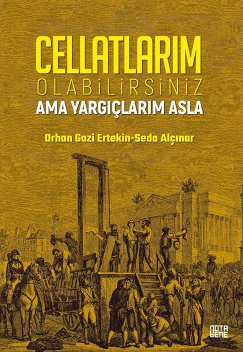 Cellatlarım Olabilirsiniz Ama Yargıçlarım Asla