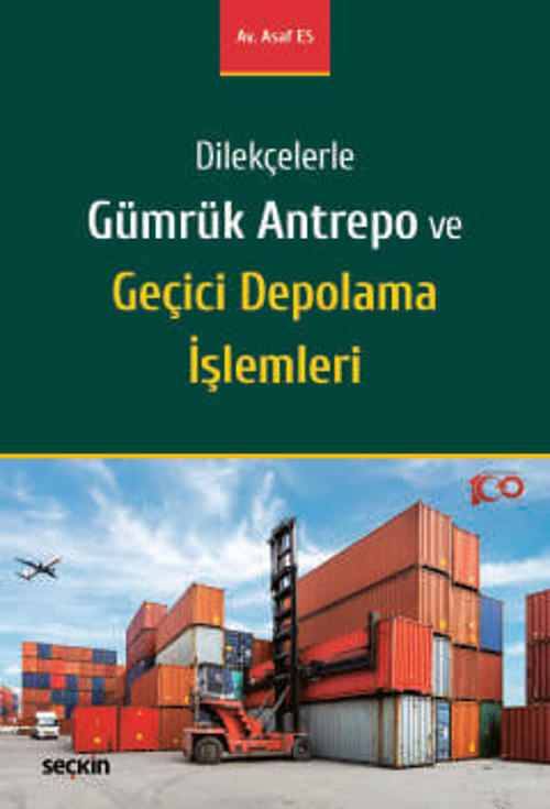 Dilekçelerle Gümrük Antrepo ve Geçici Depolama İşlemleri Asaf Es 1. Baskı, Haziran 2024