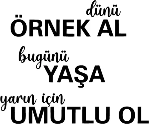 Dünü Örnek Al Sticker (Oto-Motor-Laptop-Duvar-Dekor) 30 x 24 cm