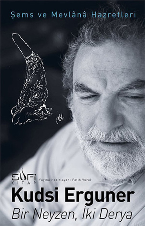 Bir Neyzen İki Derya - Şems ve Mevlana Hazretleri
