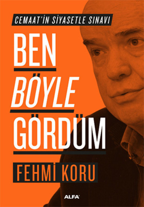 Ben Böyle Gördüm - Cemaat'in Siyasetle Sınavı