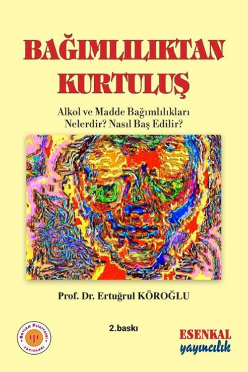 Bağımlılıktan Kurtuluş - Psikiyatri Başvuru Kitapları
