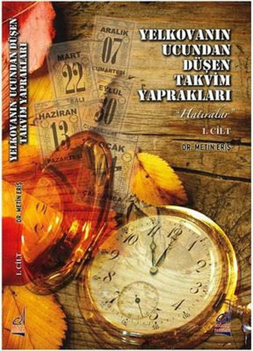 Yelkovanın Ucundan Düşen Takvim Yaprakları Cilt 1