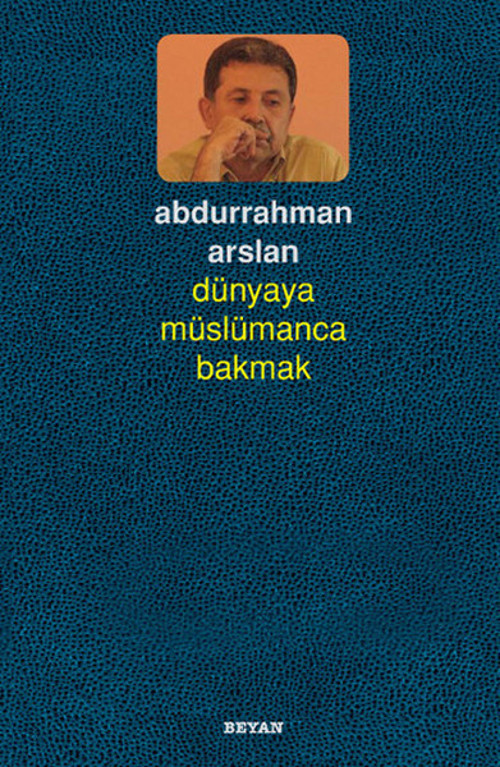 Dünyaya Müslümanca Bakmak