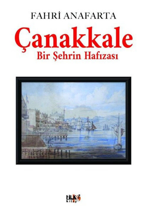 Çanakkale - Bir Şehrin Hafızası